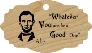 Whatever you are, be a good one. - Abe